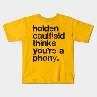 Holden Caulfield thinks you're a phony - Catcher In The Rye Humor Kids T-Shirt